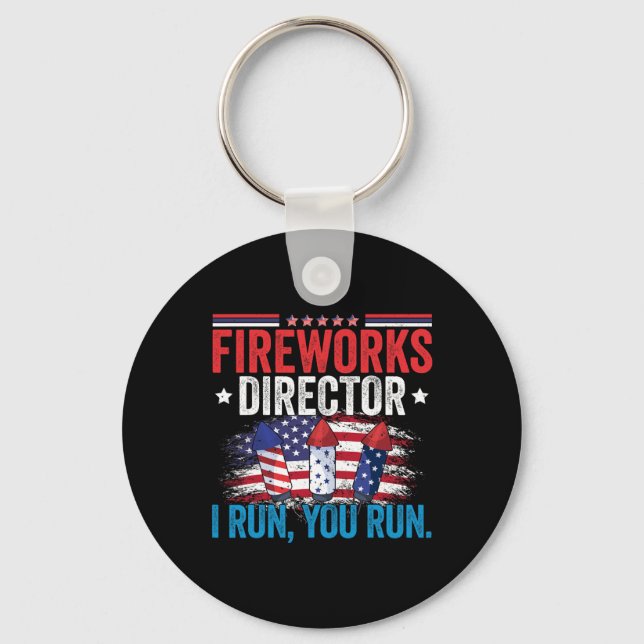 Day Fireworks Director I Run You Run 4th July  Keychain (Front)