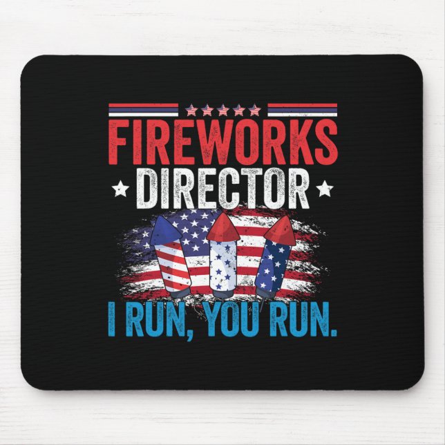 Day Fireworks Director I Run You Run 4th July  Mouse Pad (Front)