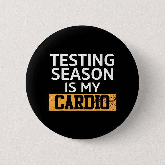 Day For Teachers Testing Season Is My Cardio Test  2 Inch Round Button (Front)