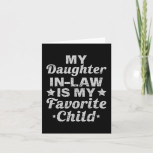 Day From My Daughter In Law Is My Favourite Child Card