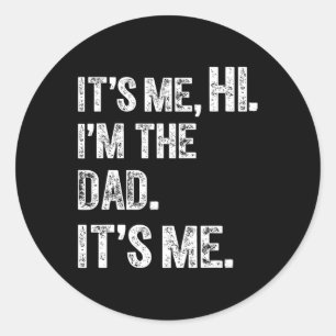 Day Funny Birthday Party Hi Its Me Im The Dad  Classic Round Sticker