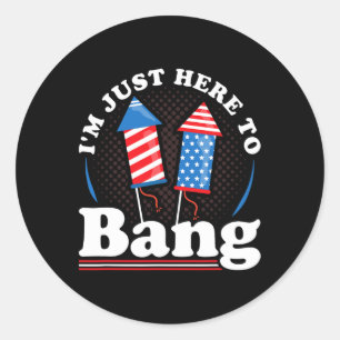 Day I´m Just Here To Bang 4th July Classic Round Sticker