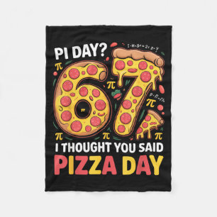 Day i thought you said pizza day funny 67 meme  fleece blanket