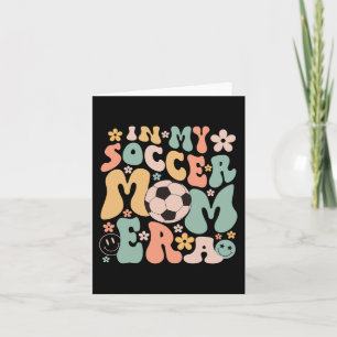 Day In My Soccer Mom Era Groovy Soccer Mom Life Card