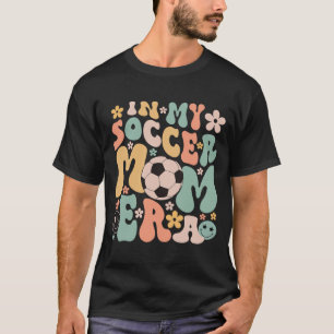 Day In My Soccer Mom Era Groovy Soccer Mom Life T-Shirt