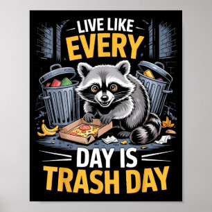 Day Is Trash Day Raccoon Lover Trashed Racoon Anim Poster