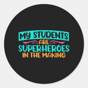 Day My Students Are Superheroes Teacher Testing Classic Round Sticker