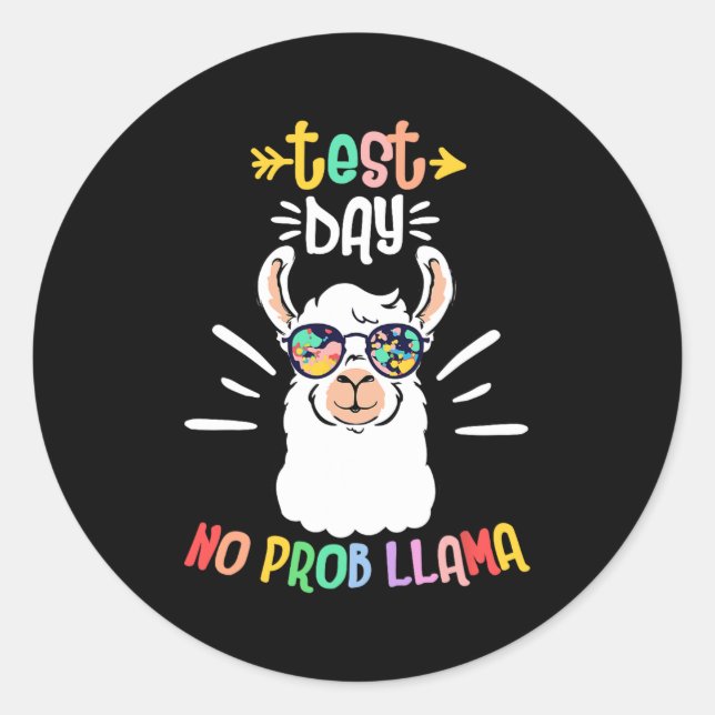 Day No Prob Llama Cute Test Day For Teachers Stude Classic Round Sticker (Front)