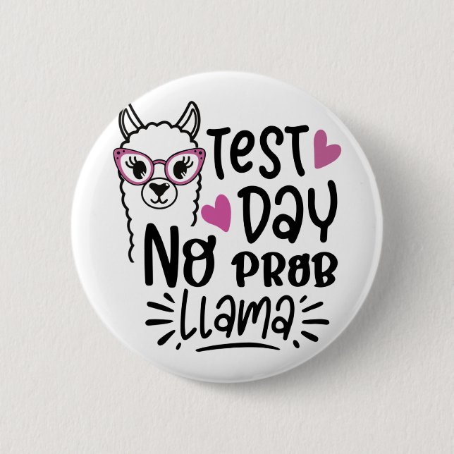 Day No Prob-llama Llama Teacher Testing Day 1  2 Inch Round Button (Front)