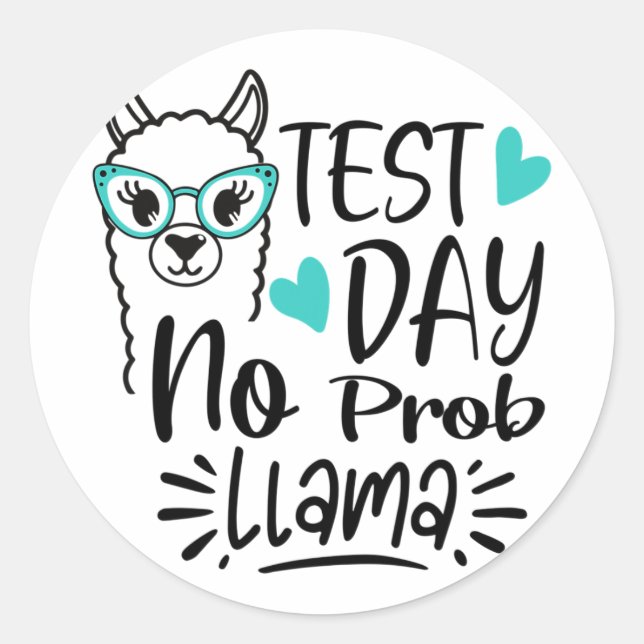 Day No Prob-llama Llama Teacher Testing Day 2  Classic Round Sticker (Front)