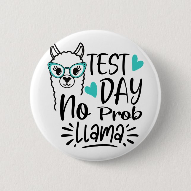 Day No Prob-llama Llama Teacher Testing Day 2  Inch Round Button (Front)