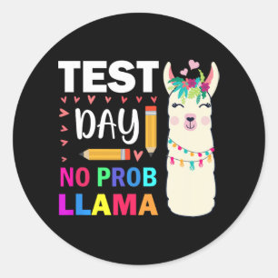 Day No Prob-llama Llama Teacher Testing Day 9  Classic Round Sticker