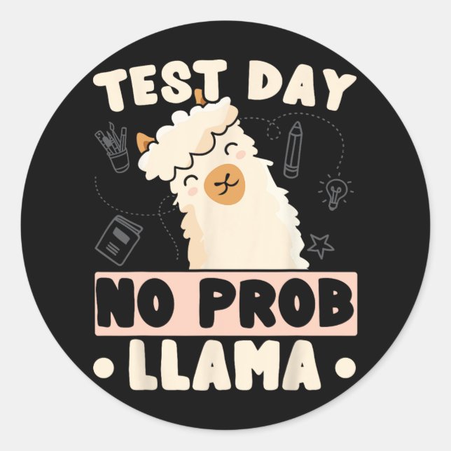 Day No Prob-llama Llama Teacher Testing Day Design Classic Round Sticker (Front)