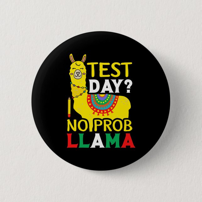 Day No Prob-llama Teacher Teaching Exam Testing  2 Inch Round Button (Front)