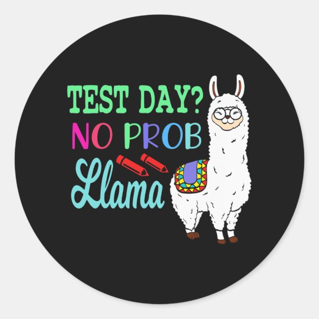 Day No Prob Llama Test Day No Probllama Test Day L Classic Round Sticker (Front)