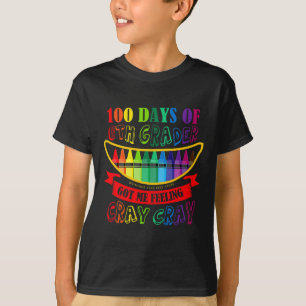 Day Of 6th Grade Got Me Feeling Cray Cray Teacher  T-Shirt