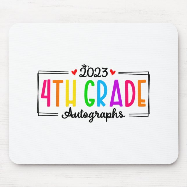 Day Of School 2023 Autograph 4th Grade Graduation  Mouse Pad (Front)