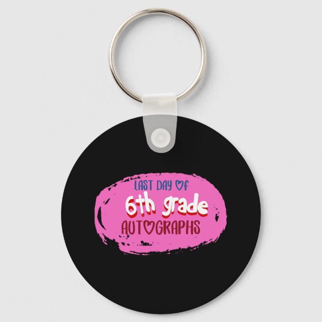 Day Of School 6th Grade Autograph Elementary Gradu Keychain (Front)