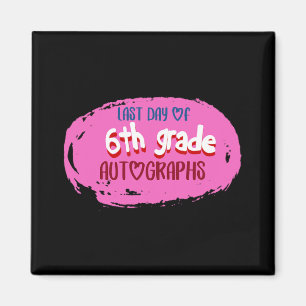 Day Of School 6th Grade Autograph Elementary Gradu Magnet