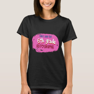 Day Of School 6th Grade Autograph Elementary Gradu T-Shirt