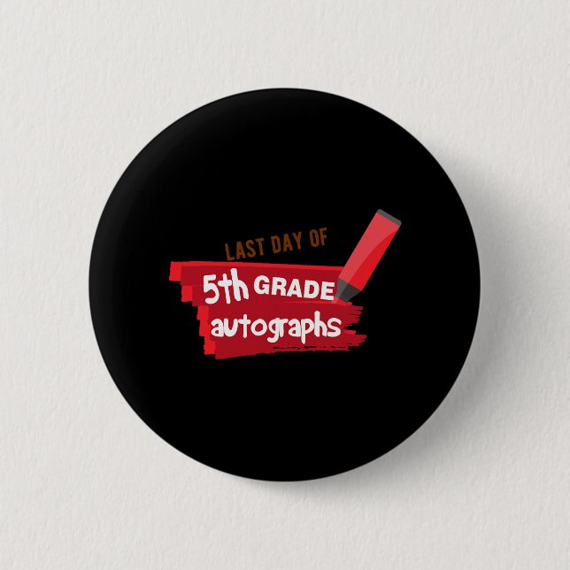 Day Of School Autograph Elementary 5th Grade Gradu 2 Inch Round Button (Front)