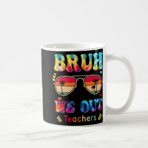 Day Of School Bruh We Out Teachers Paraprofessiona Coffee Mug
