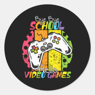 Day Of School Bye Bye School Hello Video Games  Classic Round Sticker