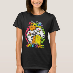 Day Of School Bye Bye School Hello Video Games  T-Shirt