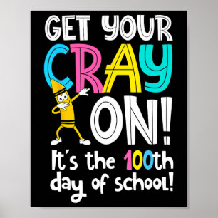 Day Of School Get Your Cray On Funny Teacher  Poster