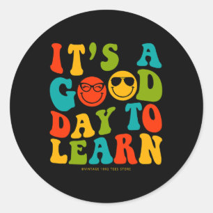 Day Of School Teachers It's A Good Day To Learn Gr Classic Round Sticker