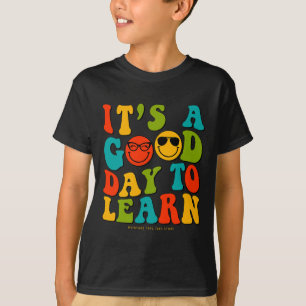 Day Of School Teachers It's A Good Day To Learn Gr T-Shirt