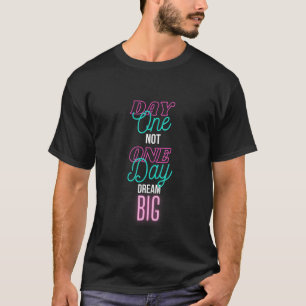 Day One Not One Day  Motivational  Inspirational D T-Shirt
