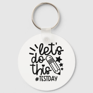 Day Teacher Lets Do This Test Day State Testing Te Keychain