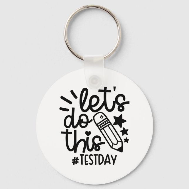 Day Teacher Lets Do This Test Day State Testing Te Keychain (Front)