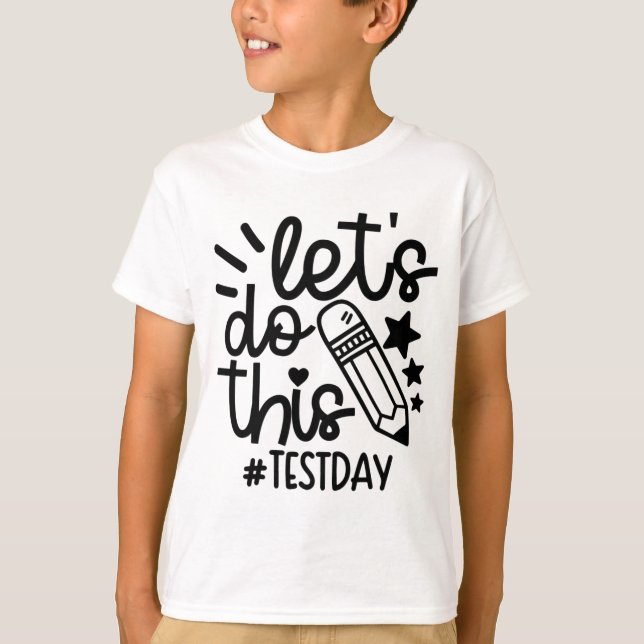 Day Teacher Lets Do This Test Day State Testing Te T-Shirt (Front)