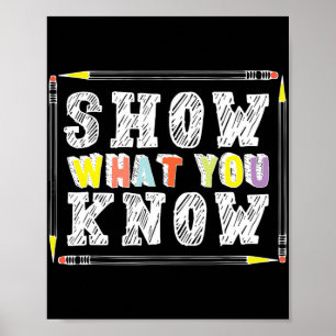 Day Teacher Shirt Show What You Know Funny Exam  Poster