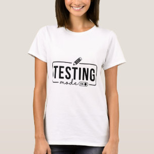 Day Teacher Shirt Testing Mode On Gifts For Women 