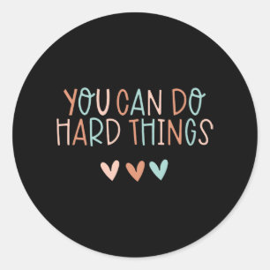 Day Teacher Shirt You Can Do Hard Things Women Kid Classic Round Sticker