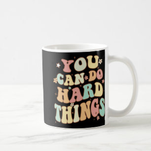 Day Teacher Shirt You Can Do Hard Things Women Kid Coffee Mug