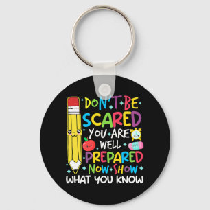 Day Teacher Show What You Know Testing Day Teach W Keychain