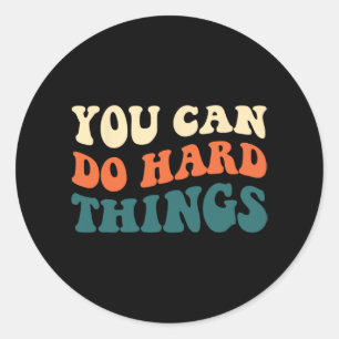 Day Teacher You Can Do Hard Things Women Kids 2 Classic Round Sticker