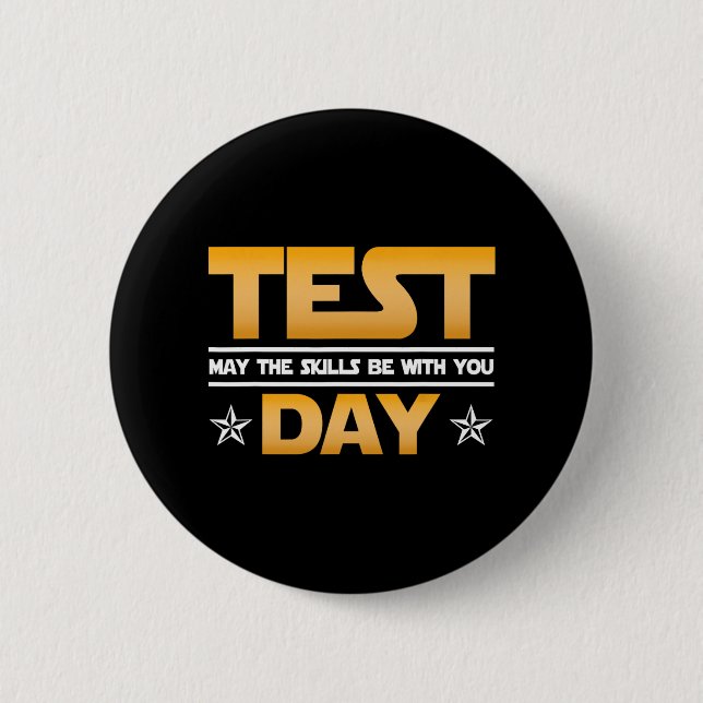 Day Testing - May The Skills Be With You School Te 2 Inch Round Button (Front)
