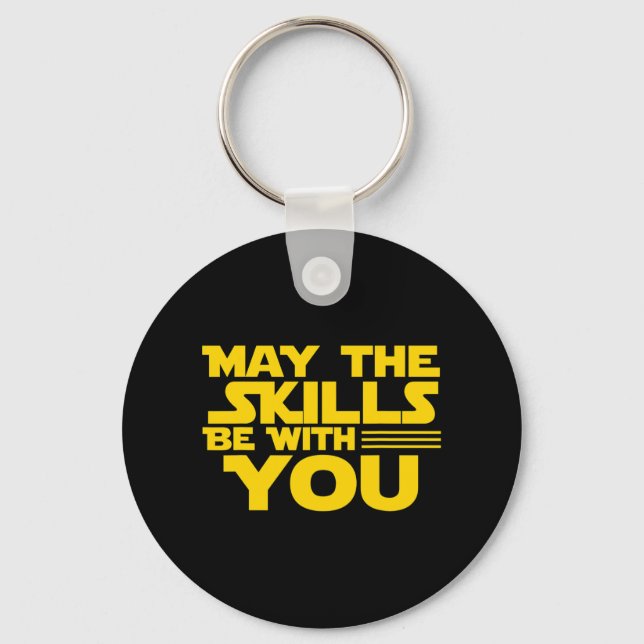 Day Testing - May The Skills Be With You School Te Keychain (Front)