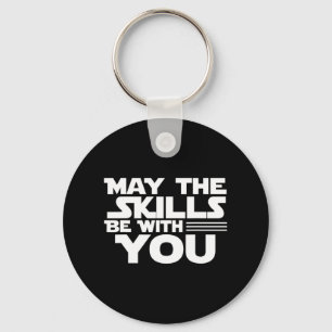 Day Testing - May The Skills Be With You School Te Keychain