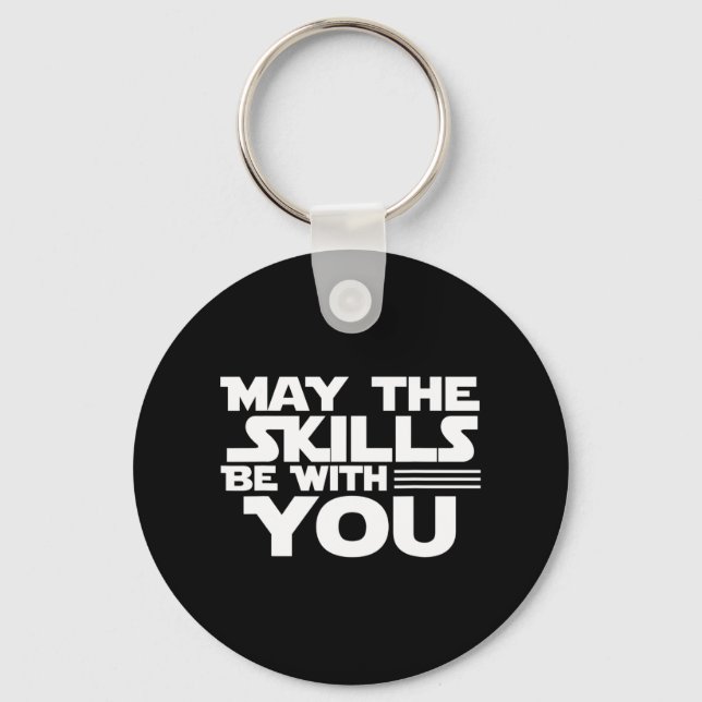 Day Testing - May The Skills Be With You School Te Keychain (Front)