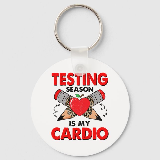 Day Testing Season Is My Cardio Funny Test Day 202 Keychain (Front)