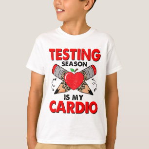 Day Testing Season Is My Cardio Funny Test Day 202 T-Shirt