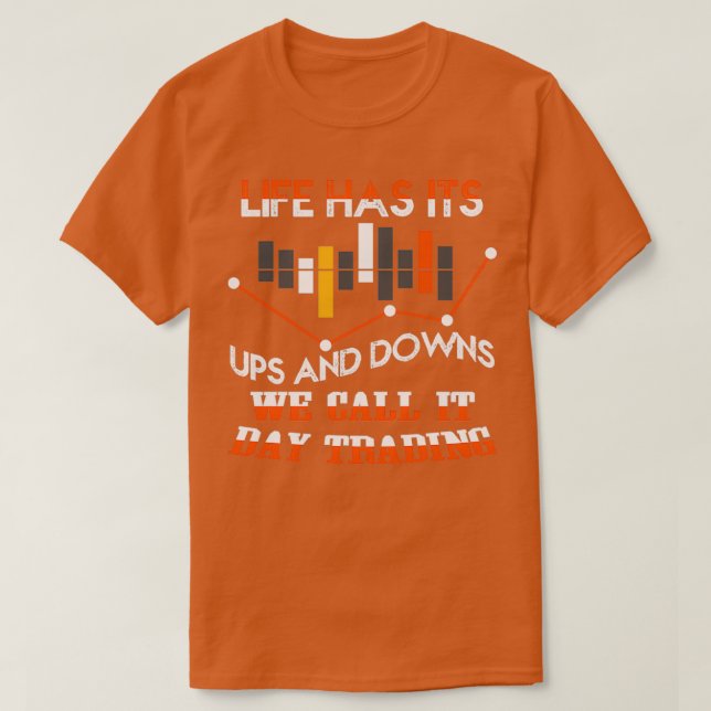 Day Trader Day Trading Stock Forex Trader 3 T-Shirt (Design Front)