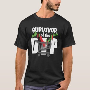Day Trader Stock Trading Survivor Of The Dip T-Shirt