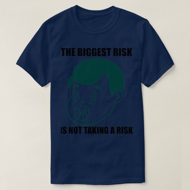 Day Trading the Biggest Risk Is Not Taking A Risk  T-Shirt (Design Front)